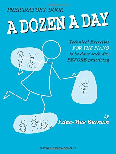A Dozen a Day Preparatory Book, Technical Exercises for Piano, by Edna Mae Burnam