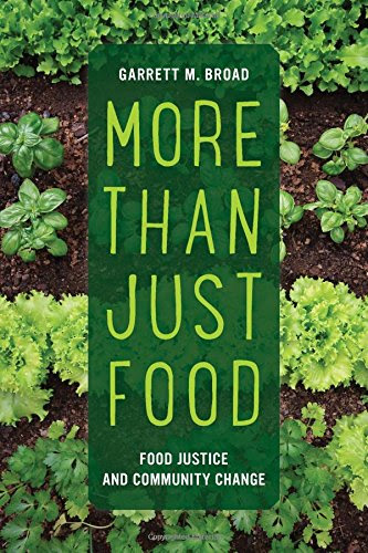 More Than Just Food: Food Justice and Community Change (California Studies in Food and Culture)