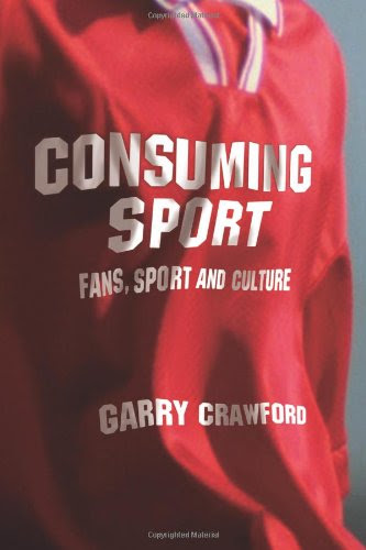 Consuming Sport: Fans, Sport and Culture, by Garry Crawford