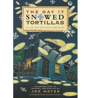 [ The Day It Snowed Tortillas / El Dia Que Nevo Tortilla: Folk Tales Retold