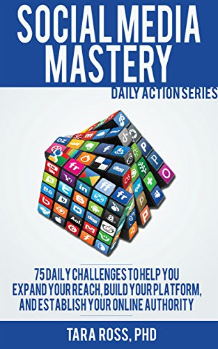 Social Media Mastery (A Daily Actions Guide): 75+ Daily Challenges to Help you Expand your Reach, Build your Platform, and Establish your Online Authority