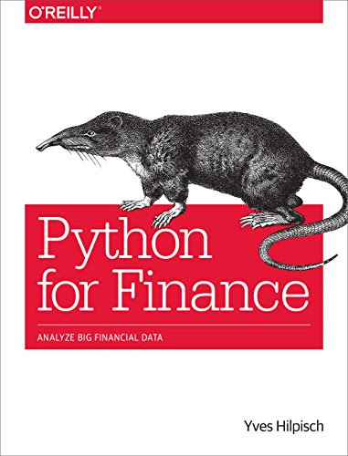 Python for Finance: Analyze Big Financial Data, by Yves Hilpisch