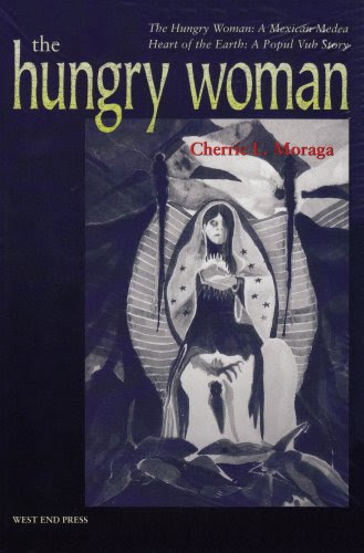 The Hungry Woman: The Hungry Woman: A Mexican Medea and Heart of the Earth: A Popul Vuh Story, by Cherrie L. Moraga