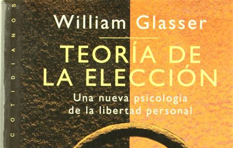 Download PDF Online Teoria De La Eleccion / Choice Theory: Una nueva psicologia de la libertad personal / A New Psychology of Personal Freedom [PDF DOWNLOAD] PDF