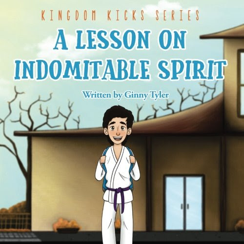 A Lesson on Indomitable Spirit: A Lesson on Indomitable Spirit (Kingdom Kicks Series) (Volume 5)
