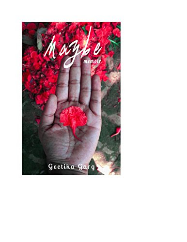 Maybe: Nothing like yesterday, by Geetika Garg