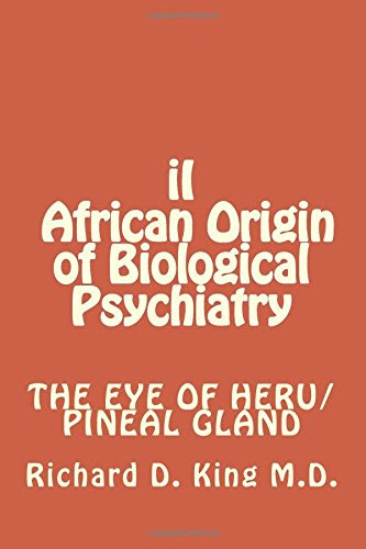 iI African Origin of Biological Psychiatry, by Dr Richard D. King M.D.