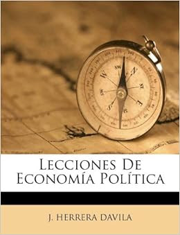 Lecciones De Economía Política (Spanish Edition): J. HERRERA DAVILA ...