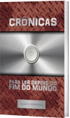 Crônicas para ler depois do fim do mundo