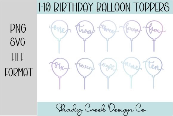 Crella 1-10 Birthday Balloon Cake Toppers 3D SVG Cut Files Compatible with Cameo Silhouette Studio, Cricut and other cutting machines for any crafting projects.