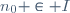 n_0 \in I