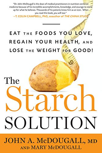 Download The Starch Solution: Eat the Foods You Love, Regain Your Health, and Lose the Weight for Good! Download The Starch Solution: Eat the Foods You Love, Regain Your Health, and Lose the Weight for Good!