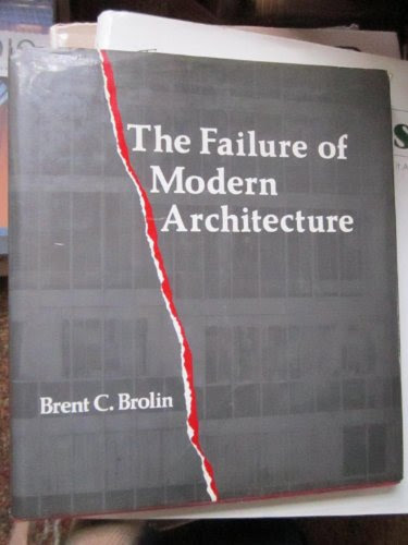 The Failure of Modern Architecture, by Brent C Brolin