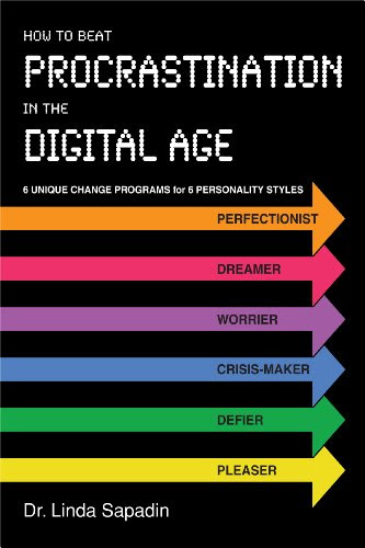 How to Beat Procrastination in the Digital AgeBy Dr. Linda Sapadin