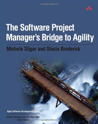 The Software Project Manager's Bridge to Agility, by Michele Sliger, Stacia Broderick The Software Project Manager's Bridge to Agility, by Michele Sliger, Stacia Broderick