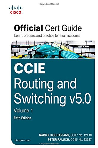 CCIE Routing and Switching v5.0 Official Cert Guide, Volume 1 (5th Edition), by Narbik Kocharians, Peter Paluch CCIE Routing and Switching v5.0 Official Cert Guide, Volume 1 (5th Edition), by Narbik Kocharians, Peter Paluch