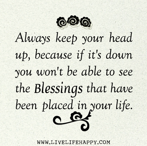 Always Keep Your Head Up Live Life Happy