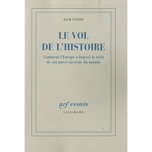Le vol de l'histoire : Comment l'Europe a imposé le récit de son passé au reste du monde