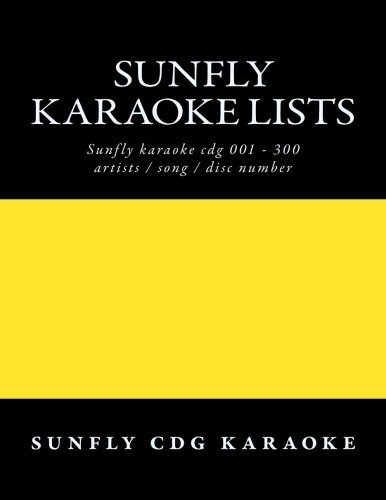 Sunfly Karaoke lists: reference numbers song/artist titles for KaraokeBy sunfly cdg karaoke