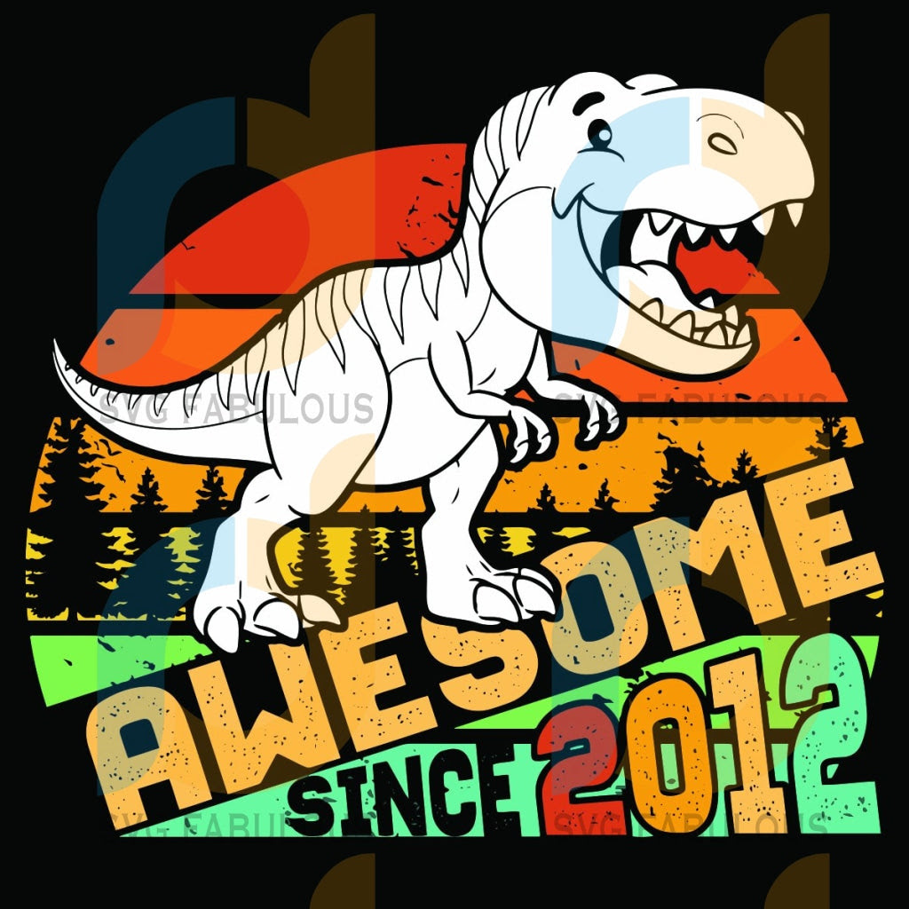 Download Awesome Since 2012 Svg Birthday Svg Dinosaur T Rex Svg 9th Birthday Svg Fabulous