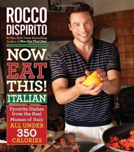 Now Eat This! Italian: Favorite Dishes from the Real Mamas of Italy - All Under 350 Calories