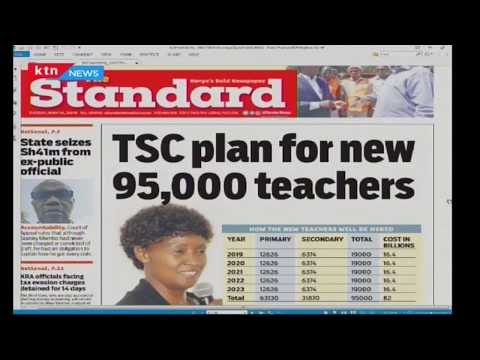 Good News For Unemployed Teachers As Tsc Plans To Hire 95 000 Teachers Press Review Ktn News