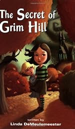 The Secret of Grim Hill by Linda DeMeulemeester
