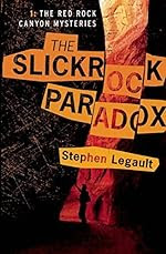 The Slickrock Paradox by Stephen Legault