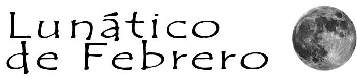 Lunático de Febrero