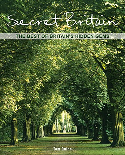 Secret Britain: The Best of Britain's Hidden Gems, by Tom Quinn