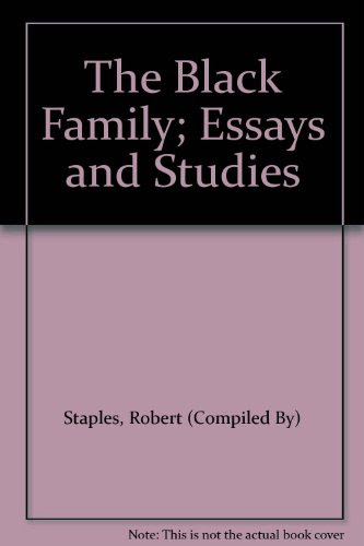 The Black Family; Essays and Studies, by Robert Staples