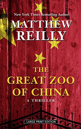 The Great Zoo Of China (Thorndike Press Large Print Thriller), by Matthew Reilly
