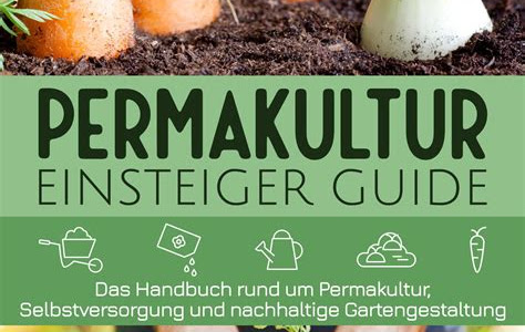 Download PDF Online Permakultur Einsteiger Guide: Das Handbuch rund um Permakultur, Selbstversorgung und nachhaltige Gartengestaltung Gutenberg PDF