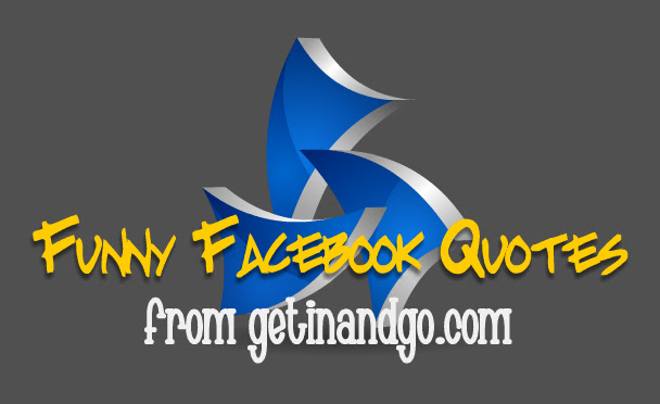 funny facebook status quotes. Funny Facebook Status Updates
