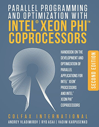 Parallel Programming and Optimization with Intel Xeon Phi Coprocessors, by Andrey Vladimirov, Ryo Asai, Vadim Karpusenko