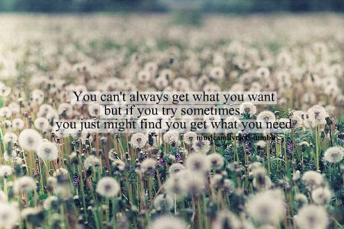 You Can’t Always Get What You Want- The Rolling Stones
picture: http://longdayliving.tumblr.com/