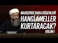 Mahşerde Dara Düşenleri Hangi Ameller Kurtaracak - 1. Bölüm