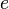 e