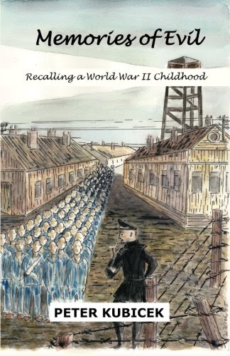 Memories of Evil: A World War II Childhood, by Mr Peter Kubicek