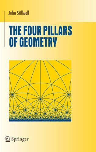 The Four Pillars of Geometry (Undergraduate Texts in Mathematics) 2005 edition