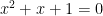 x^2+x+1= 0
