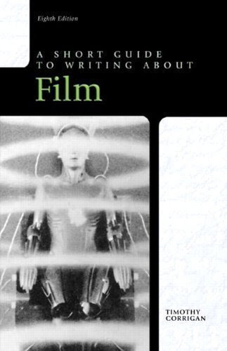 Short Guide to Writing about Film 8th (Eighth) Edition byCorrigan, by Timothy Corrigan