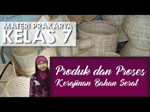 Menarik Materi Prakarya Kelas  Produk Dan Proses Kerajinan Bahan Serat, Video Terang!