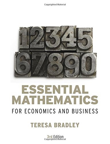 Essential Mathematics for Economics and Business, by Teresa Bradley