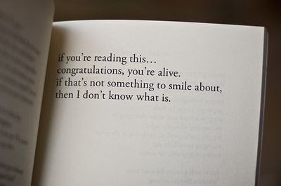 If you ever wondered why I smile so much. This picture explains it all.Be happy. Life is too short and precious to waste on negative thoughts and feelings :)