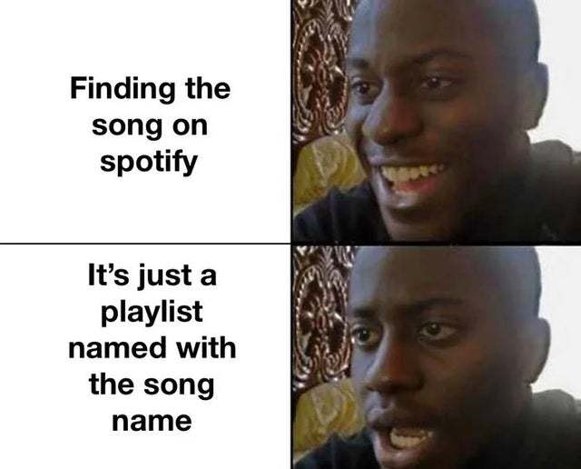 Finding The Song On Spotify Meme By Peebee Memedroid