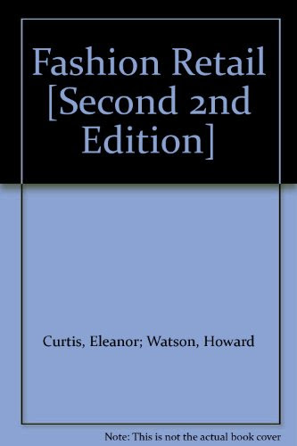 Fashion Retail [Second 2nd Edition], by Eleanor; Watson, Howard Curtis