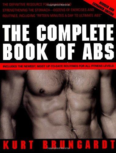 The Complete Book of Abs: Revised and Expanded Edition, by Kurt Brungardt