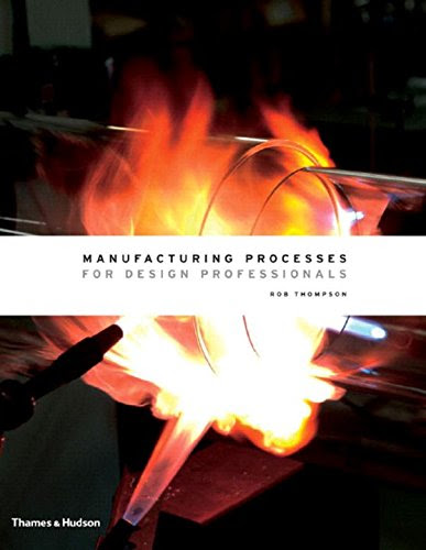 Manufacturing Processes for Design Professionals, by Rob Thompson
