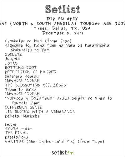 DIR EN GREY Setlist Trees, Dallas, TX, USA 2011, TOUR2011 AGE QUOD AGIS (Overseas Leg)